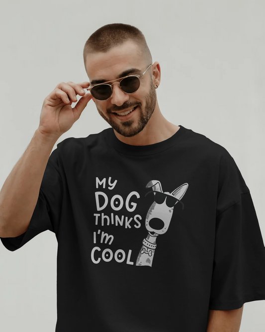 Unisex "My Dog Thinks I'm Cool" Oversized T-Shirt